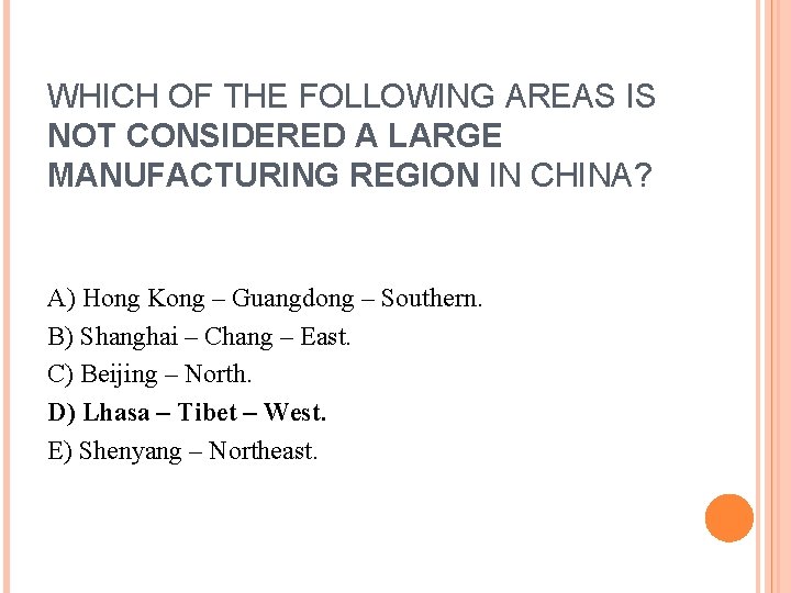 WHICH OF THE FOLLOWING AREAS IS NOT CONSIDERED A LARGE MANUFACTURING REGION IN CHINA?