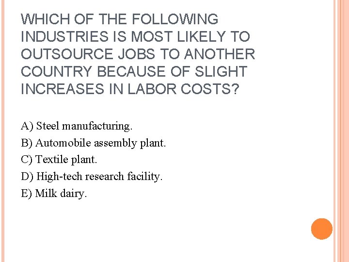 WHICH OF THE FOLLOWING INDUSTRIES IS MOST LIKELY TO OUTSOURCE JOBS TO ANOTHER COUNTRY