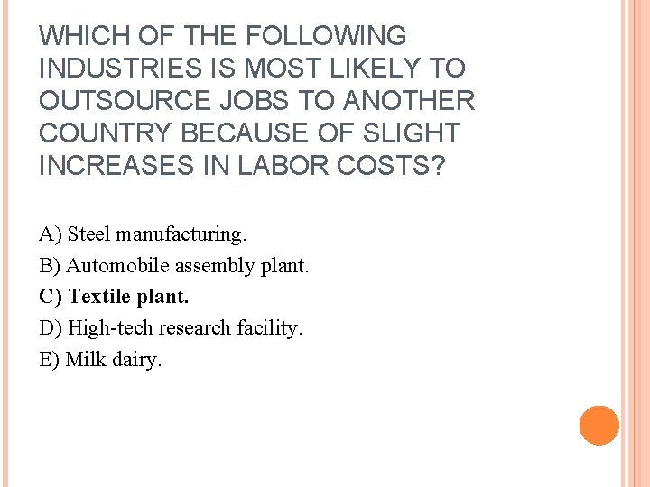 WHICH OF THE FOLLOWING INDUSTRIES IS MOST LIKELY TO OUTSOURCE JOBS TO ANOTHER COUNTRY