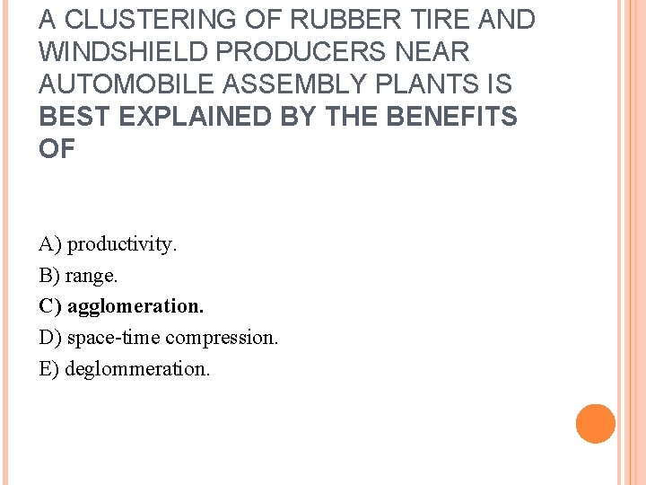 A CLUSTERING OF RUBBER TIRE AND WINDSHIELD PRODUCERS NEAR AUTOMOBILE ASSEMBLY PLANTS IS BEST