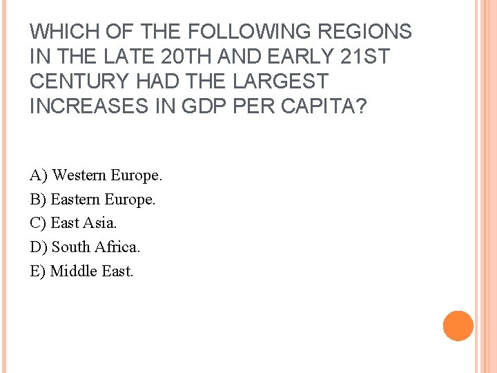 WHICH OF THE FOLLOWING REGIONS IN THE LATE 20 TH AND EARLY 21 ST