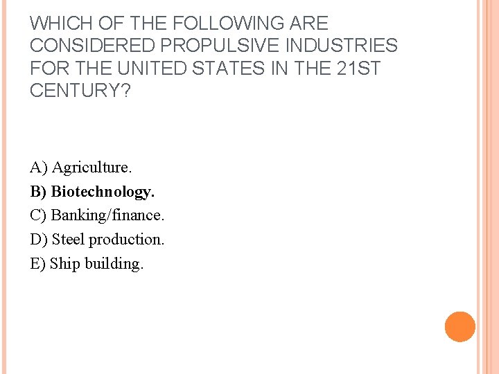 WHICH OF THE FOLLOWING ARE CONSIDERED PROPULSIVE INDUSTRIES FOR THE UNITED STATES IN THE