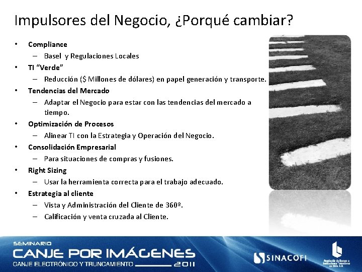 Impulsores del Negocio, ¿Porqué cambiar? • • Compliance – Basel y Regulaciones Locales TI