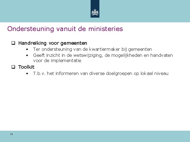 Ondersteuning vanuit de ministeries q Handreiking voor gemeenten § § Ter ondersteuning van de