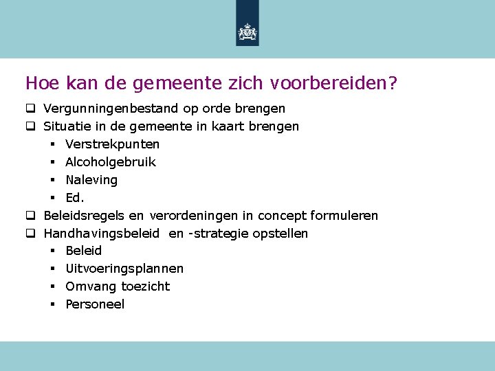 Hoe kan de gemeente zich voorbereiden? q Vergunningenbestand op orde brengen q Situatie in