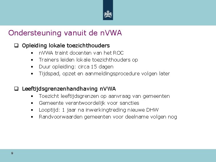 Ondersteuning vanuit de n. VWA q Opleiding lokale toezichthouders § § n. VWA traint