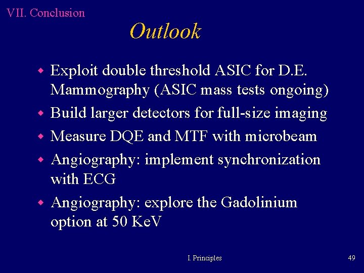 VII. Conclusion w w w Outlook Exploit double threshold ASIC for D. E. Mammography VII. Conclusion w w w Outlook Exploit double threshold ASIC for D. E. Mammography
