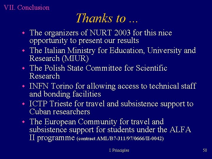 VII. Conclusion w w w Thanks to. . . The organizers of NURT 2003 VII. Conclusion w w w Thanks to. . . The organizers of NURT 2003