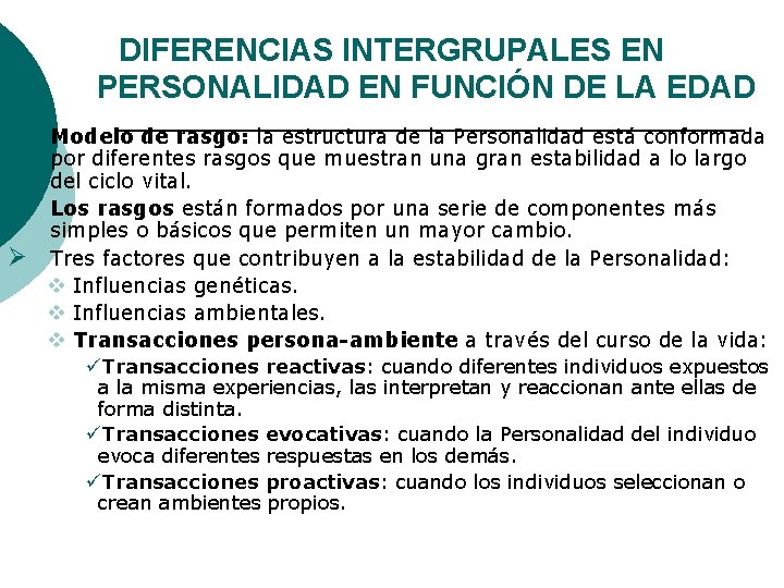 DIFERENCIAS INTERGRUPALES EN PERSONALIDAD EN FUNCIÓN DE LA EDAD Ø Modelo de rasgo: la