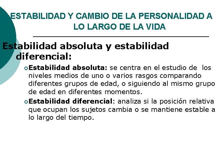 ESTABILIDAD Y CAMBIO DE LA PERSONALIDAD A LO LARGO DE LA VIDA Estabilidad absoluta