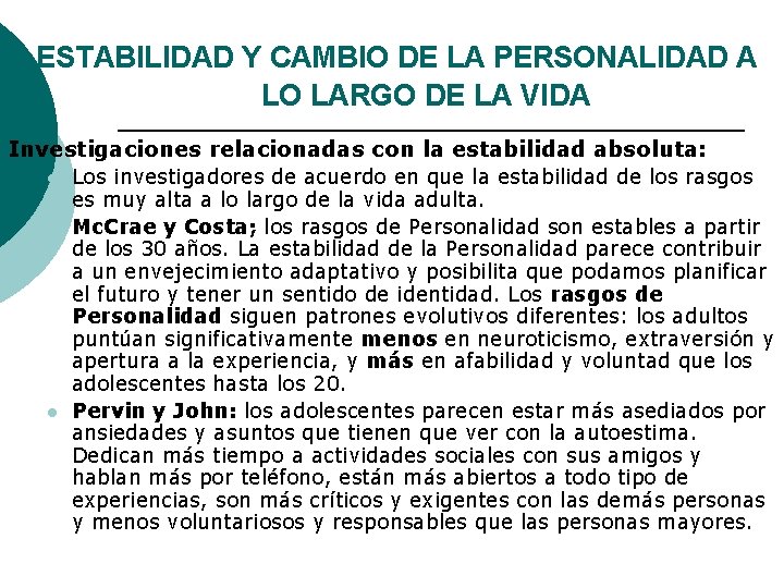 ESTABILIDAD Y CAMBIO DE LA PERSONALIDAD A LO LARGO DE LA VIDA Investigaciones relacionadas