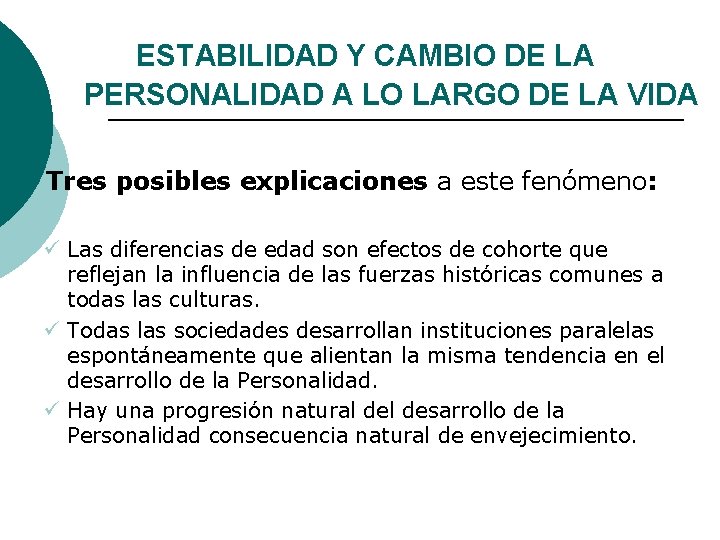 ESTABILIDAD Y CAMBIO DE LA PERSONALIDAD A LO LARGO DE LA VIDA ¡ Tres