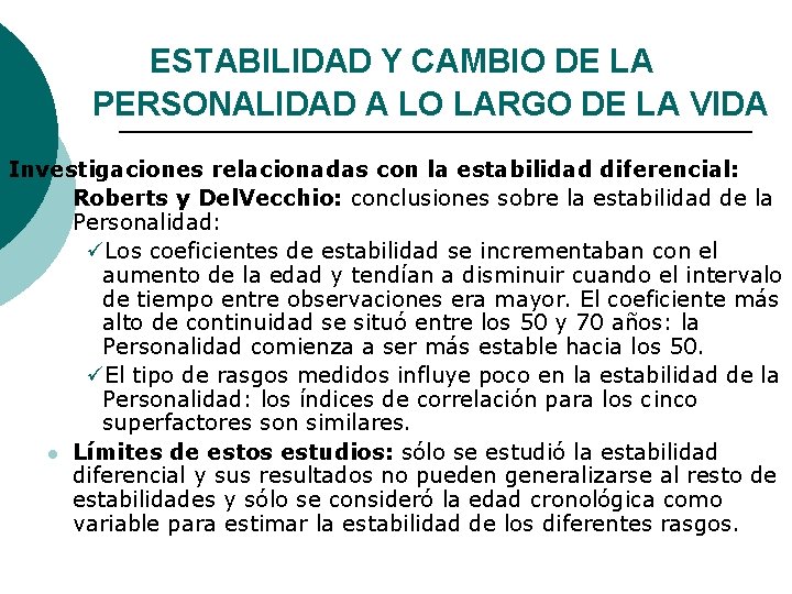 ESTABILIDAD Y CAMBIO DE LA PERSONALIDAD A LO LARGO DE LA VIDA Investigaciones relacionadas