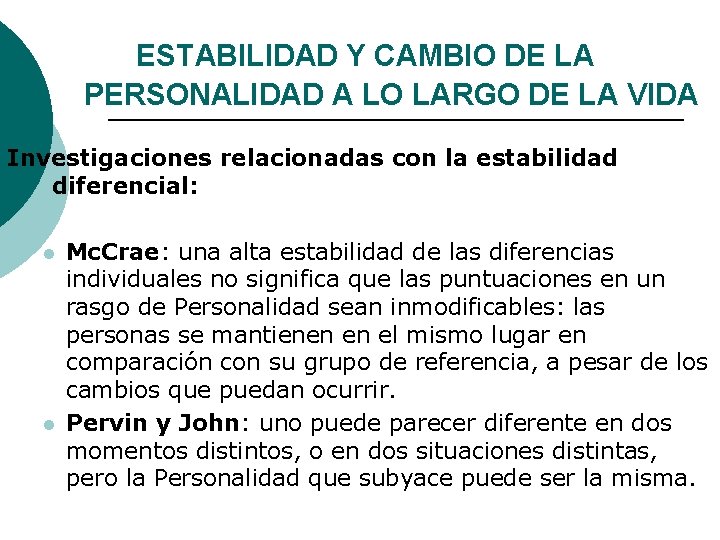 ESTABILIDAD Y CAMBIO DE LA PERSONALIDAD A LO LARGO DE LA VIDA Investigaciones relacionadas