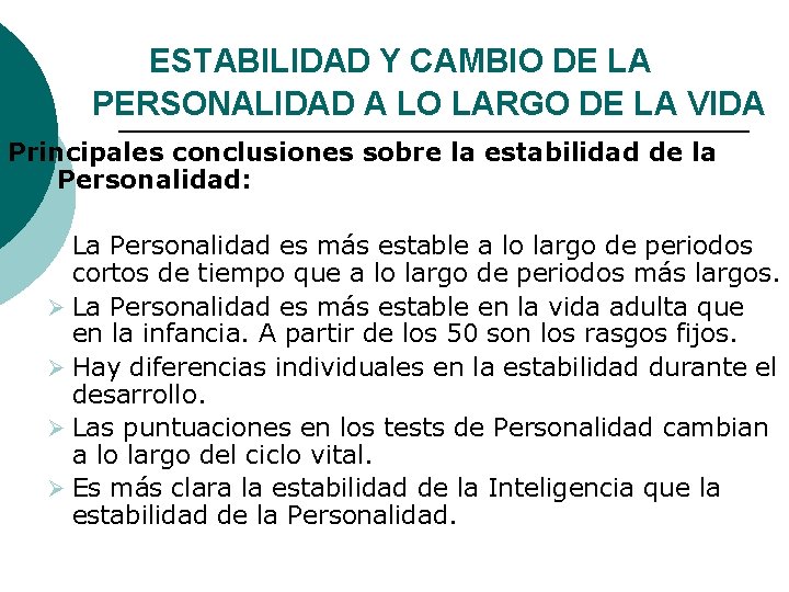 ESTABILIDAD Y CAMBIO DE LA PERSONALIDAD A LO LARGO DE LA VIDA Principales conclusiones