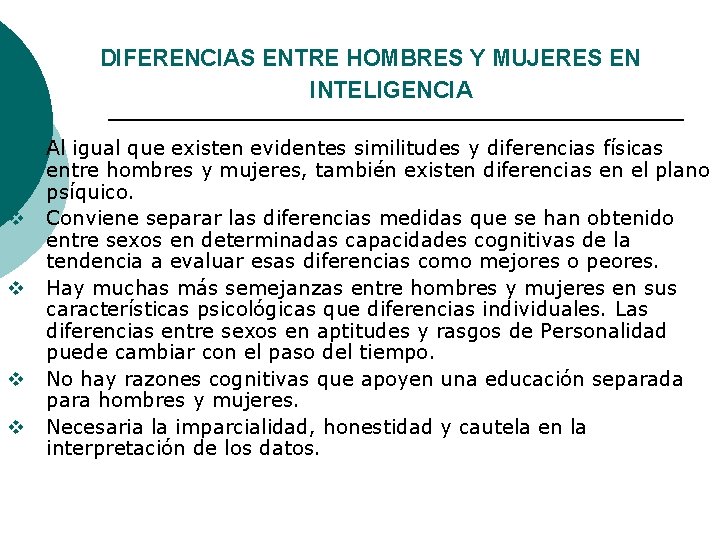 DIFERENCIAS ENTRE HOMBRES Y MUJERES EN INTELIGENCIA v v v Al igual que existen