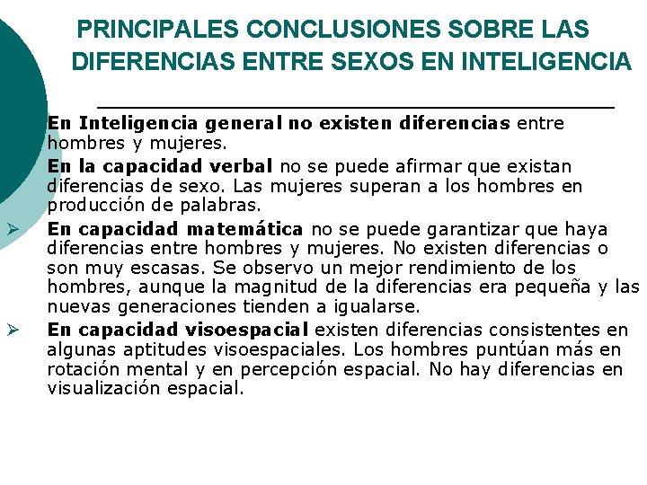 PRINCIPALES CONCLUSIONES SOBRE LAS DIFERENCIAS ENTRE SEXOS EN INTELIGENCIA Ø Ø En Inteligencia general