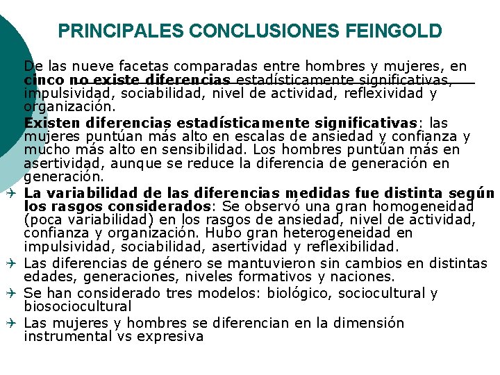 PRINCIPALES CONCLUSIONES FEINGOLD Q De las nueve facetas comparadas entre hombres y mujeres, en