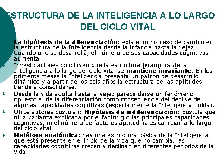 ESTRUCTURA DE LA INTELIGENCIA A LO LARGO DEL CICLO VITAL Ø Ø Ø La