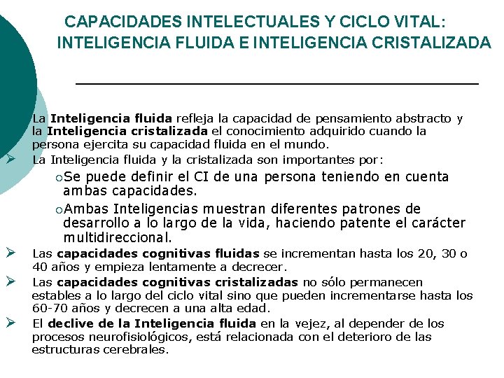 CAPACIDADES INTELECTUALES Y CICLO VITAL: INTELIGENCIA FLUIDA E INTELIGENCIA CRISTALIZADA Ø Ø La Inteligencia