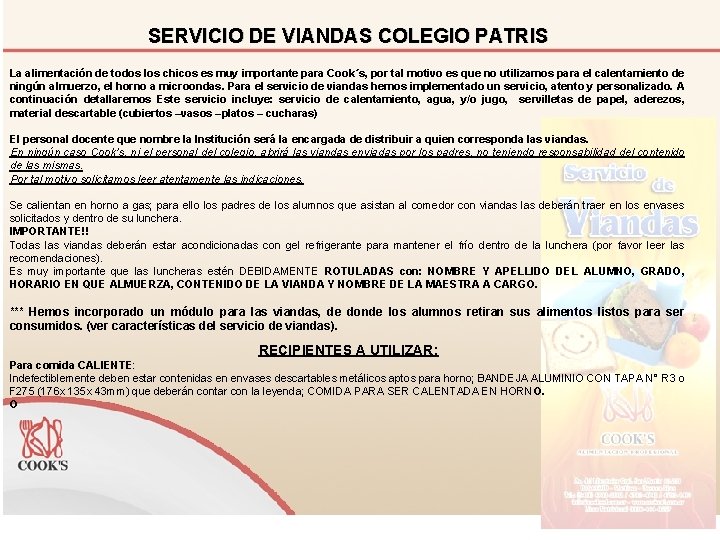 SERVICIO DE VIANDAS COLEGIO PATRIS La alimentación de todos los chicos es muy importante