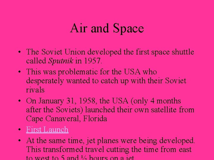 Air and Space • The Soviet Union developed the first space shuttle called Sputnik