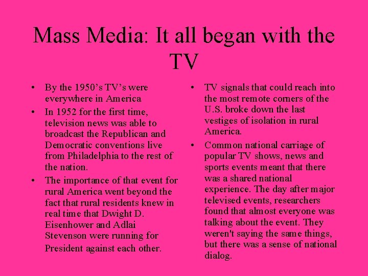 Mass Media: It all began with the TV • By the 1950’s TV’s were