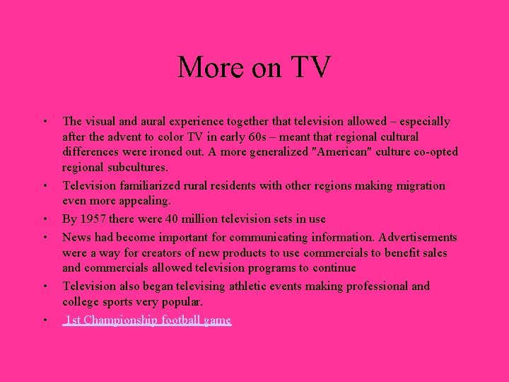 More on TV • • • The visual and aural experience together that television