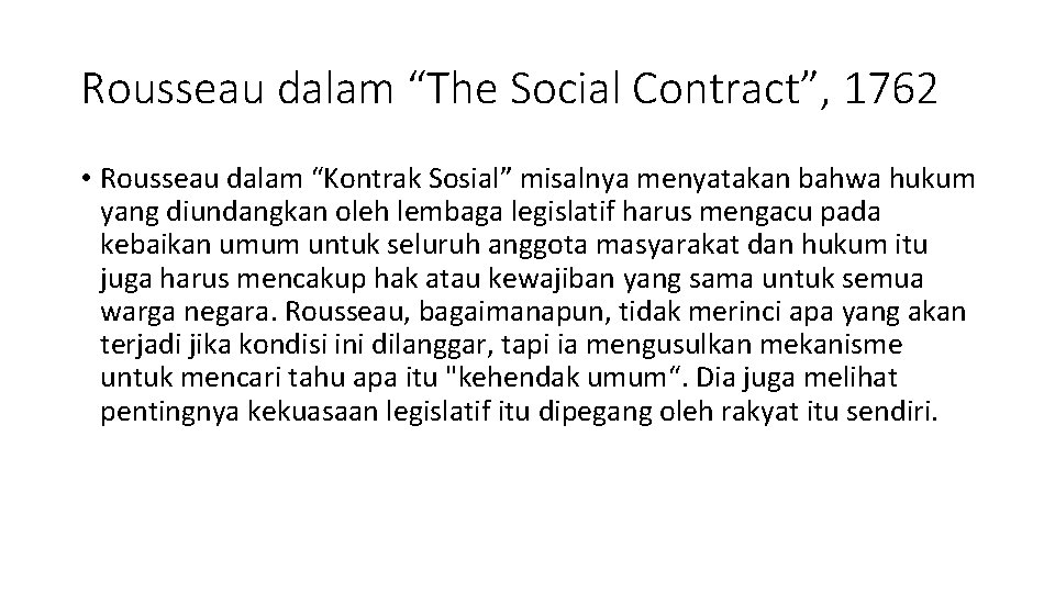 Rousseau dalam “The Social Contract”, 1762 • Rousseau dalam “Kontrak Sosial” misalnya menyatakan bahwa