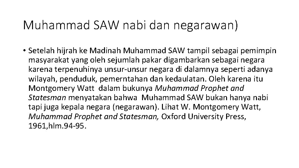 Muhammad SAW nabi dan negarawan) • Setelah hijrah ke Madinah Muhammad SAW tampil sebagai