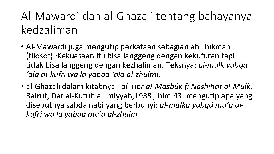 Al-Mawardi dan al-Ghazali tentang bahayanya kedzaliman • Al-Mawardi juga mengutip perkataan sebagian ahli hikmah