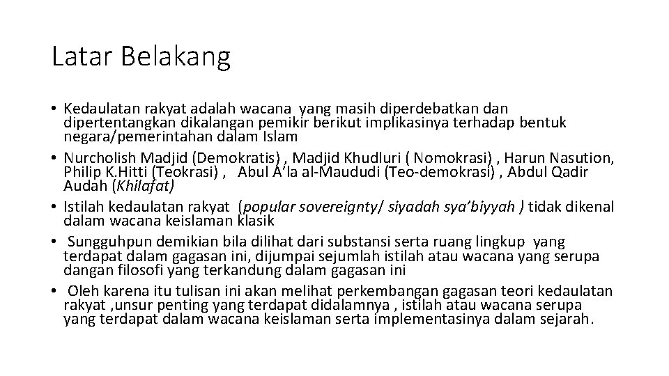 Latar Belakang • Kedaulatan rakyat adalah wacana yang masih diperdebatkan dipertentangkan dikalangan pemikir berikut