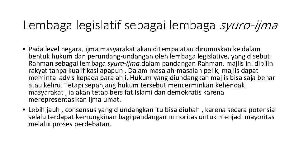 Lembaga legislatif sebagai lembaga syuro-ijma • Pada level negara, ijma masyarakat akan ditempa atau