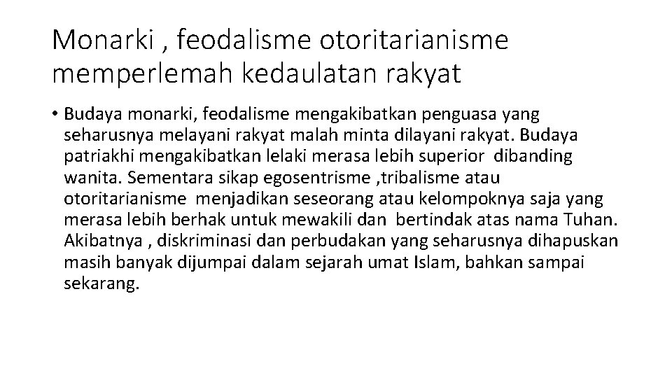 Monarki , feodalisme otoritarianisme memperlemah kedaulatan rakyat • Budaya monarki, feodalisme mengakibatkan penguasa yang