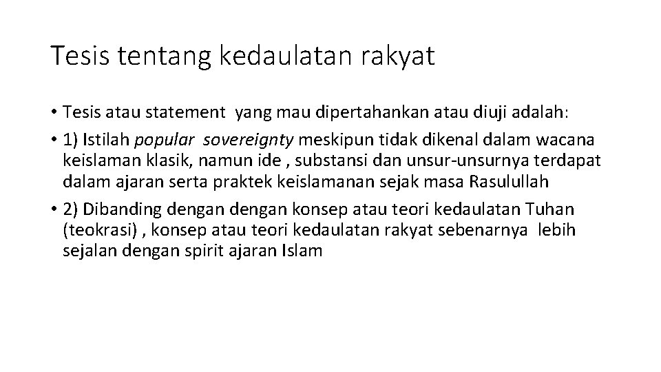 Tesis tentang kedaulatan rakyat • Tesis atau statement yang mau dipertahankan atau diuji adalah: