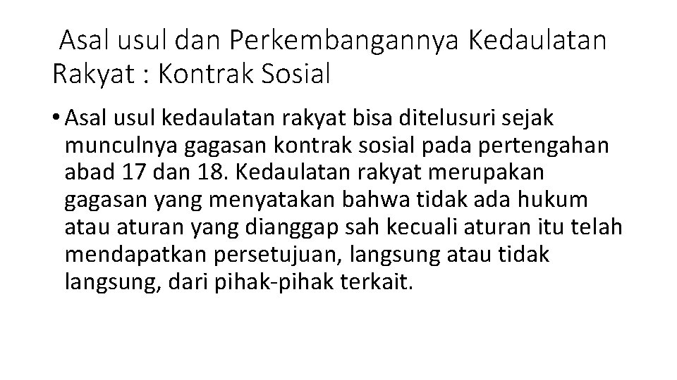 Asal usul dan Perkembangannya Kedaulatan Rakyat : Kontrak Sosial • Asal usul kedaulatan rakyat