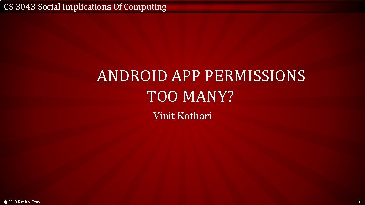 CS 3043 Social Implications Of Computing ANDROID APP PERMISSIONS TOO MANY? Vinit Kothari ©