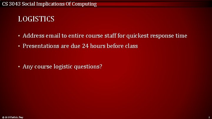 CS 3043 Social Implications Of Computing LOGISTICS • Address email to entire course staff