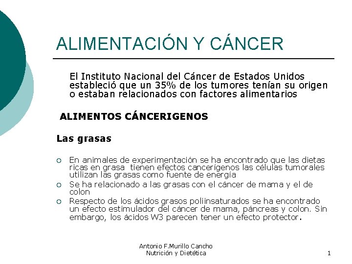 ALIMENTACIÓN Y CÁNCER El Instituto Nacional del Cáncer de Estados Unidos estableció que un