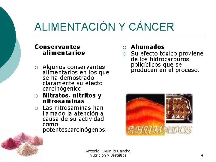 ALIMENTACIÓN Y CÁNCER Conservantes alimentarios ¡ ¡ ¡ Algunos conservantes alimentarios en los que