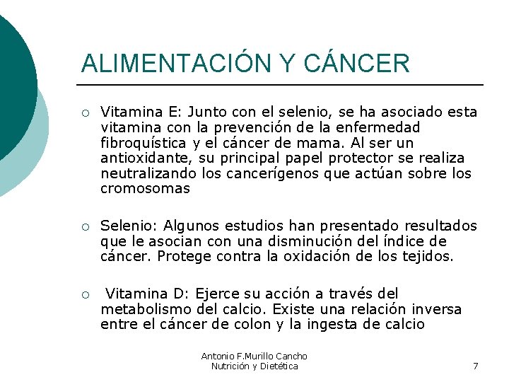 ALIMENTACIÓN Y CÁNCER ¡ Vitamina E: Junto con el selenio, se ha asociado esta