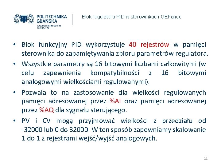 Blok regulatora PID w sterownikach GEFanuc • Blok funkcyjny PID wykorzystuje 40 rejestrów w Blok regulatora PID w sterownikach GEFanuc • Blok funkcyjny PID wykorzystuje 40 rejestrów w