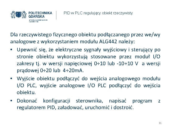 PID w PLC regulujący obiekt rzeczywisty Dla rzeczywistego fizycznego obiektu podłączanego przez we/wy analogowe PID w PLC regulujący obiekt rzeczywisty Dla rzeczywistego fizycznego obiektu podłączanego przez we/wy analogowe