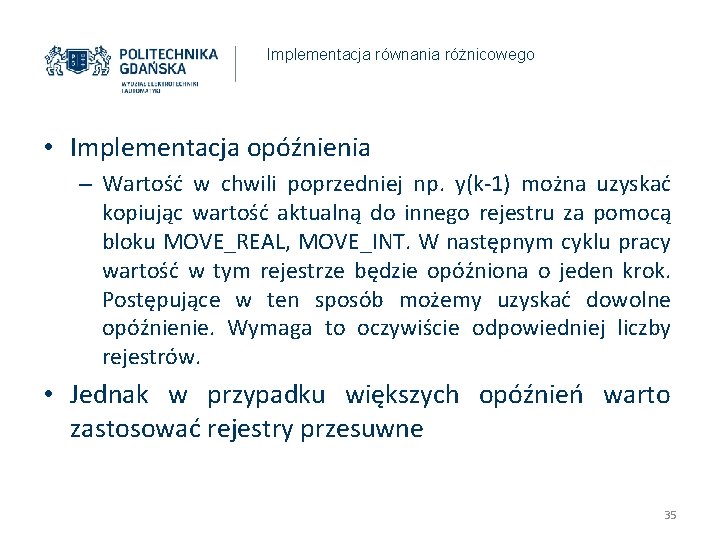Implementacja równania różnicowego • Implementacja opóźnienia – Wartość w chwili poprzedniej np. y(k-1) można Implementacja równania różnicowego • Implementacja opóźnienia – Wartość w chwili poprzedniej np. y(k-1) można