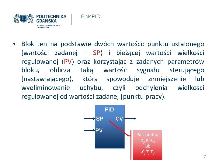 Blok PID • Blok ten na podstawie dwóch wartości: punktu ustalonego (wartości zadanej – Blok PID • Blok ten na podstawie dwóch wartości: punktu ustalonego (wartości zadanej –