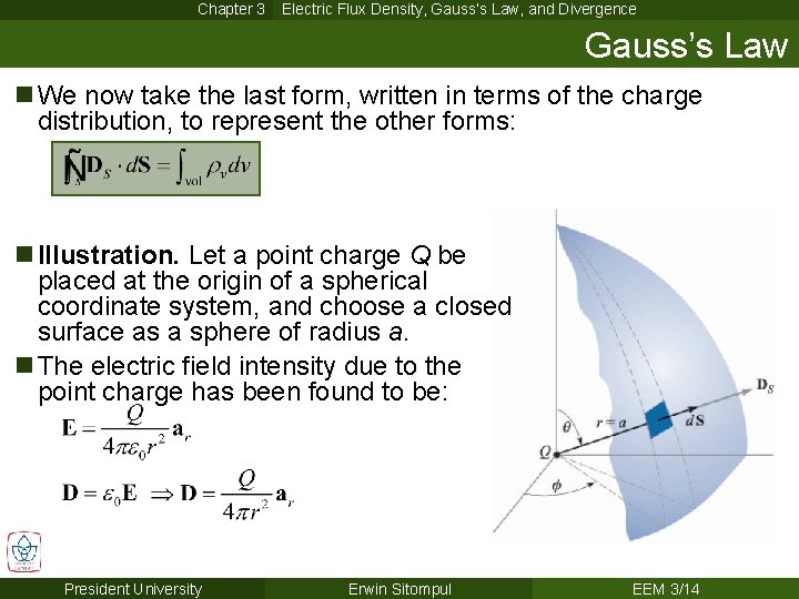 Chapter 3 Electric Flux Density, Gauss’s Law, and Divergence Gauss’s Law n We now