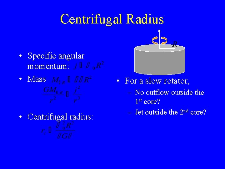 Centrifugal Radius • Specific angular momentum: • Mass • Centrifugal radius: • For a