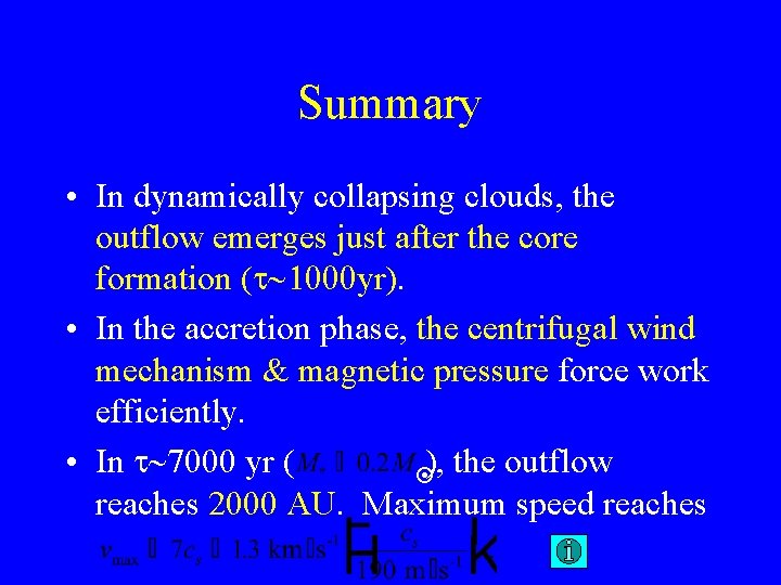 Summary • In dynamically collapsing clouds, the outflow emerges just after the core formation