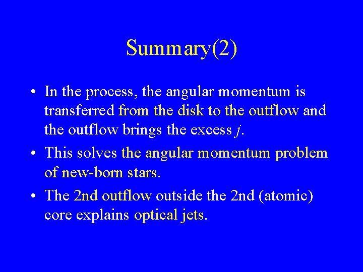 Summary(2) • In the process, the angular momentum is transferred from the disk to