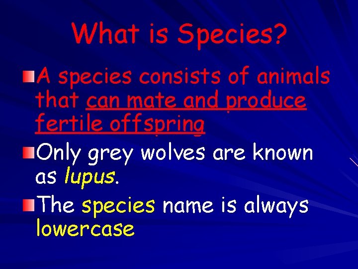 What is Species? A species consists of animals that can mate and produce fertile